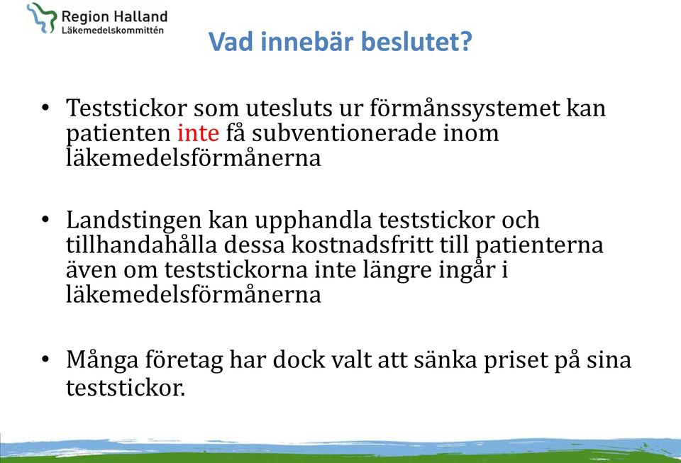 läkemedelsförmånerna Landstingen kan upphandla teststickor och tillhandahålla dessa