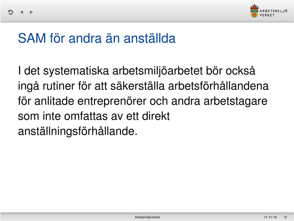 för anlitade entreprenörer och andra arbetstagare som inte