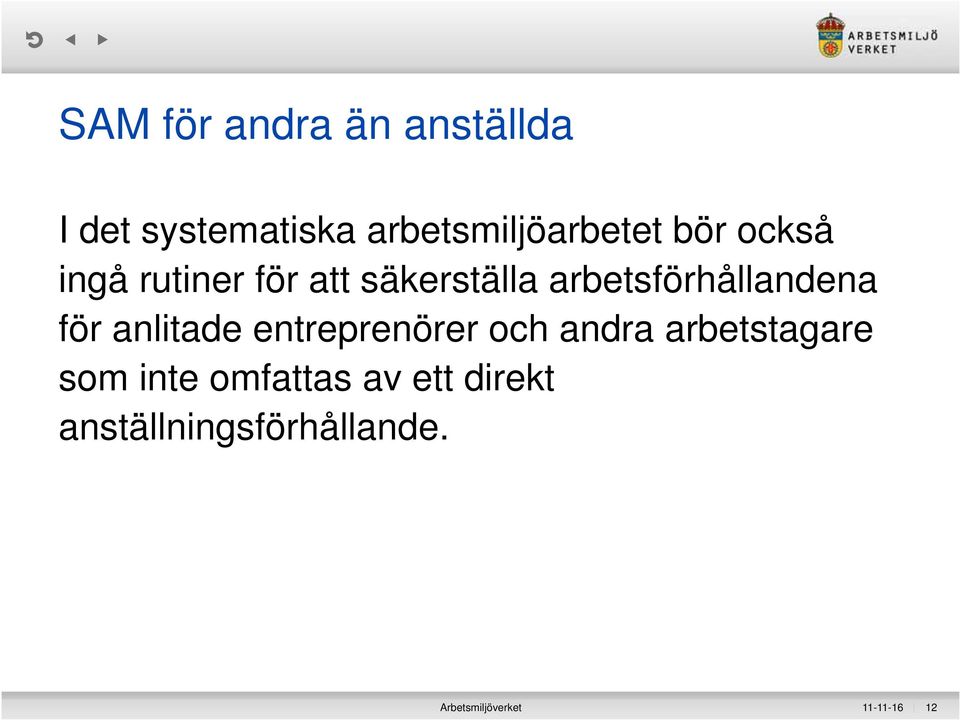 för anlitade entreprenörer och andra arbetstagare som inte