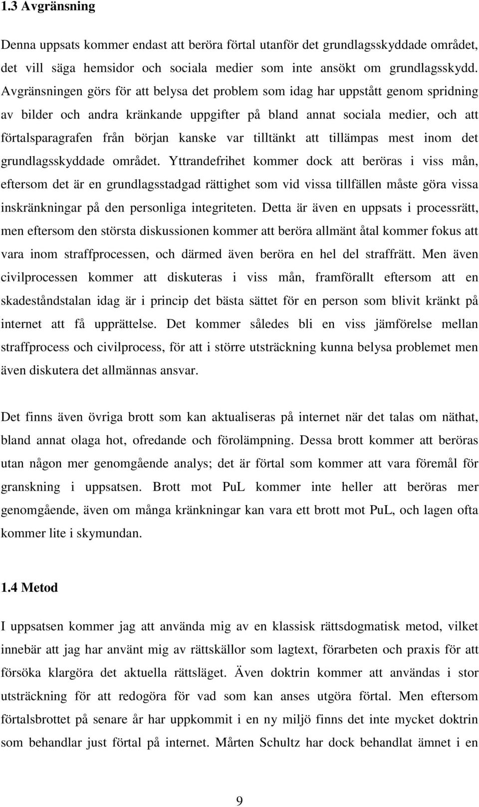 var tilltänkt att tillämpas mest inom det grundlagsskyddade området.