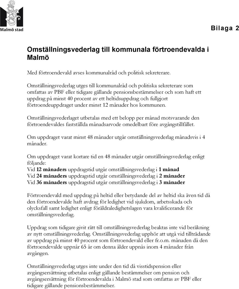 heltidsuppdrag och fullgjort förtroendeuppdraget under minst 12 månader hos kommunen.