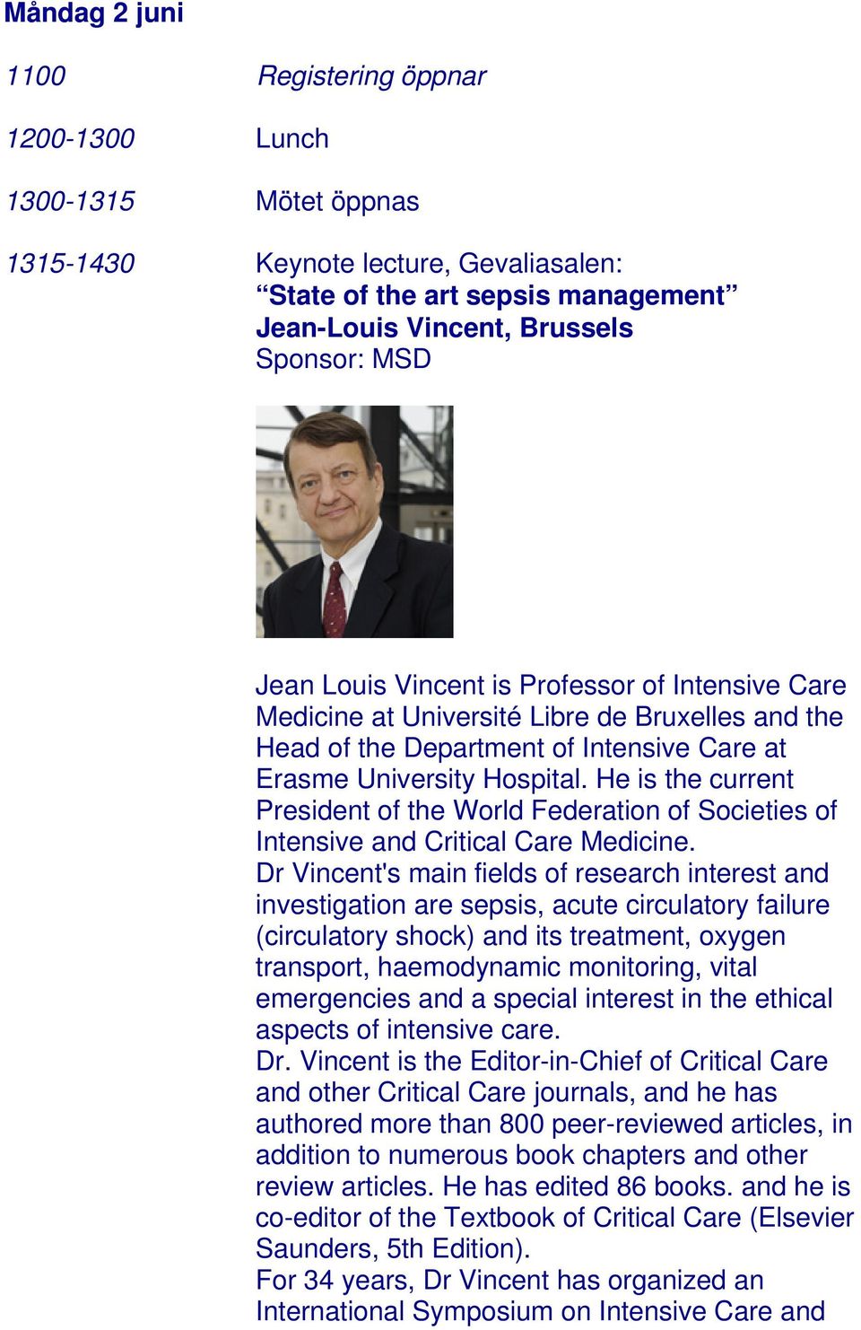 He is the current President of the World Federation of Societies of Intensive and Critical Care Medicine.