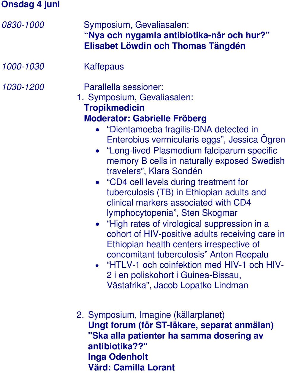 cells in naturally exposed Swedish travelers, Klara Sondén CD4 cell levels during treatment for tuberculosis (TB) in Ethiopian adults and clinical markers associated with CD4 lymphocytopenia, Sten