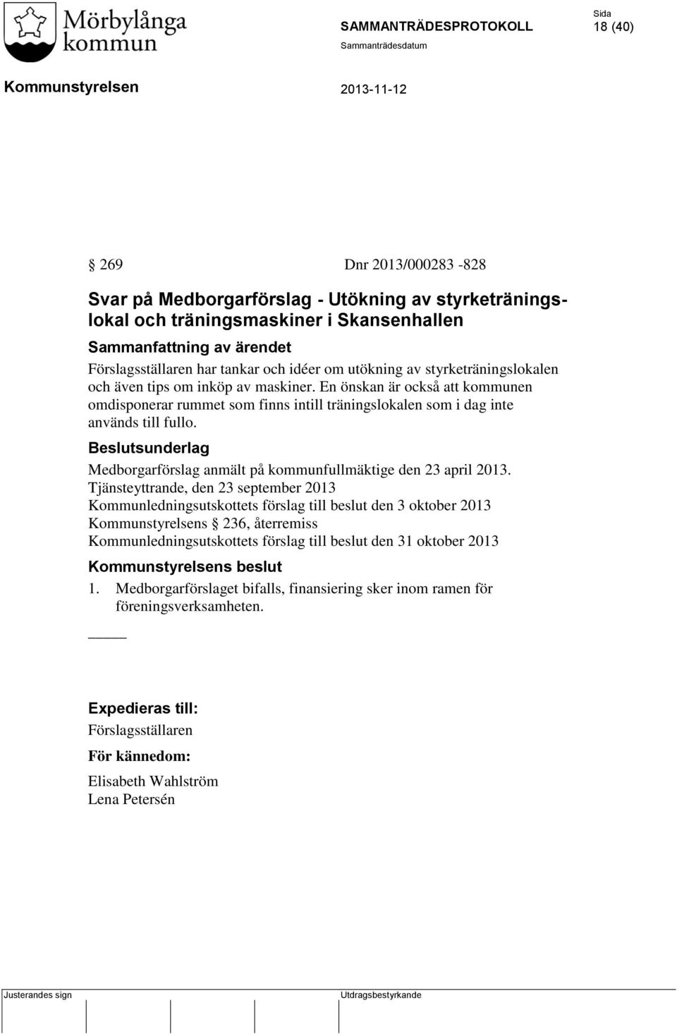 Medborgarförslag anmält på kommunfullmäktige den 23 april 2013.