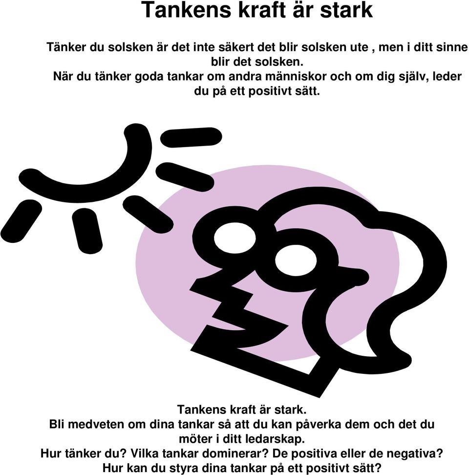 Tankens kraft är stark.