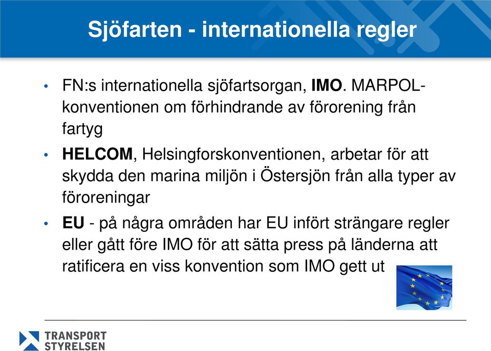för att skydda den marina miljön i Östersjön från alla typer av föroreningar EU - på några områden har