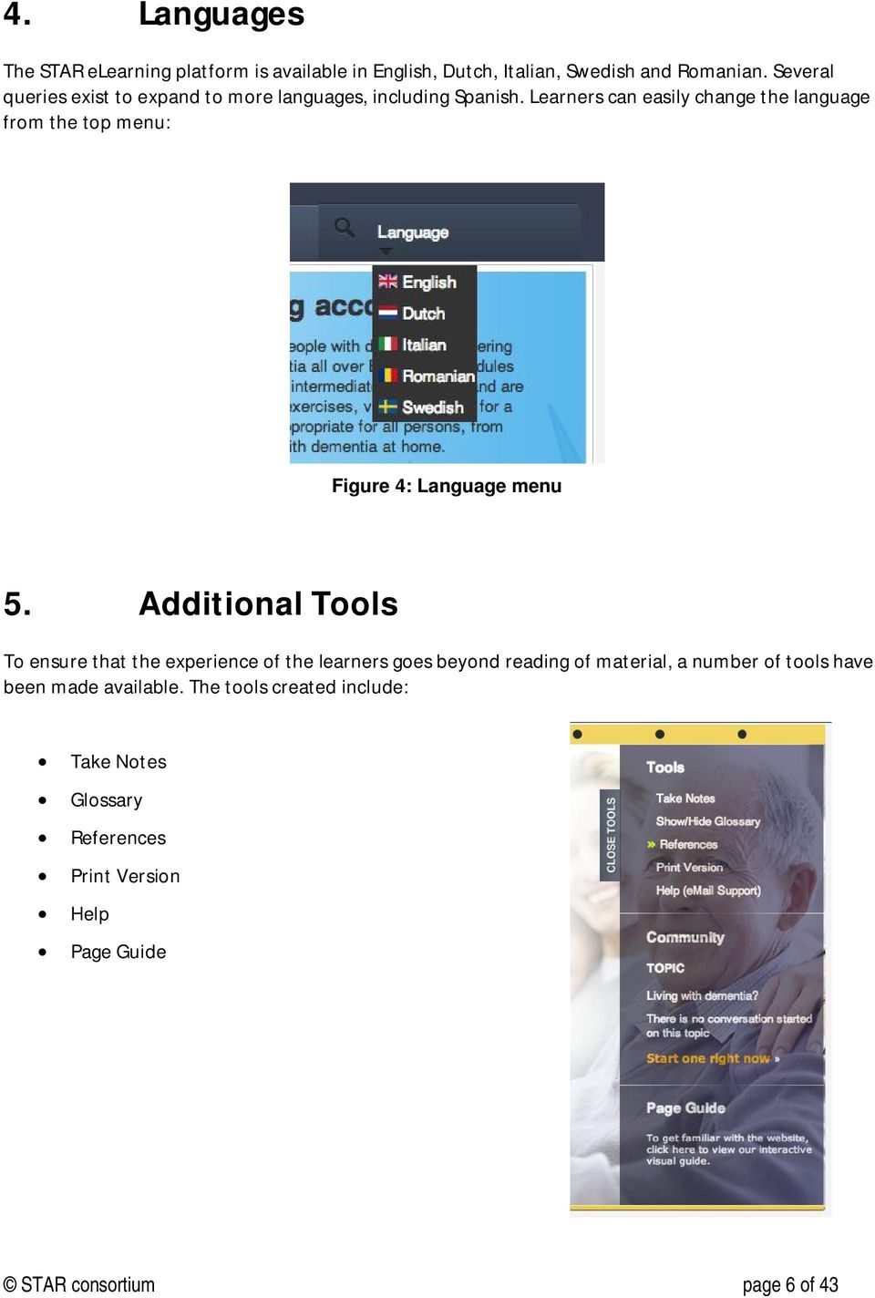 Learners can easily change the language from the top menu: Figure 4: Language menu 5.