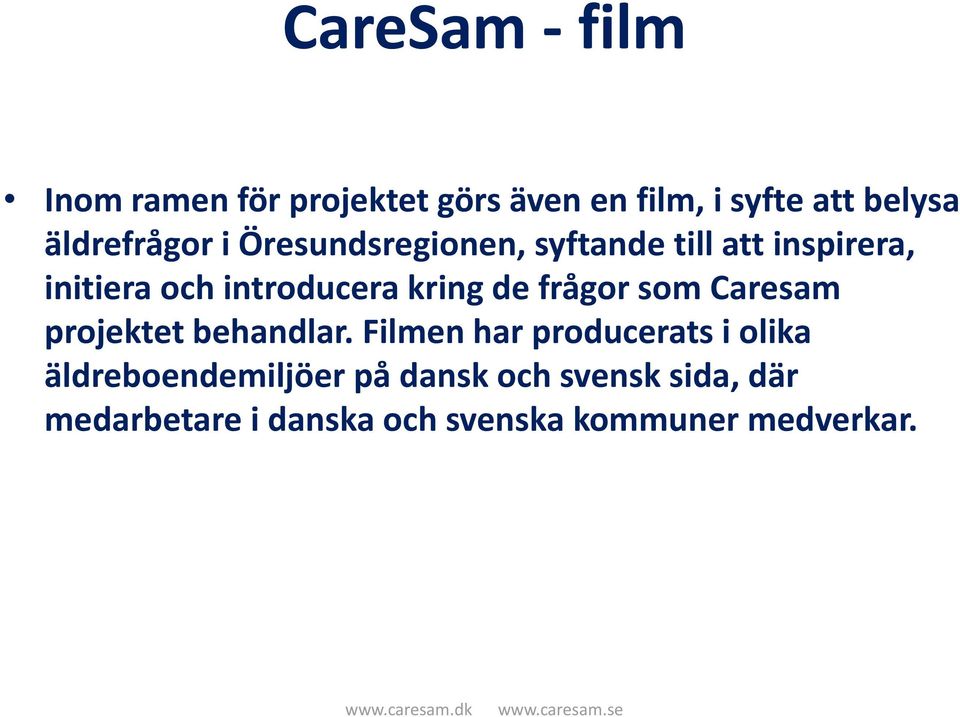 kring de frågor som Caresam projektet behandlar.