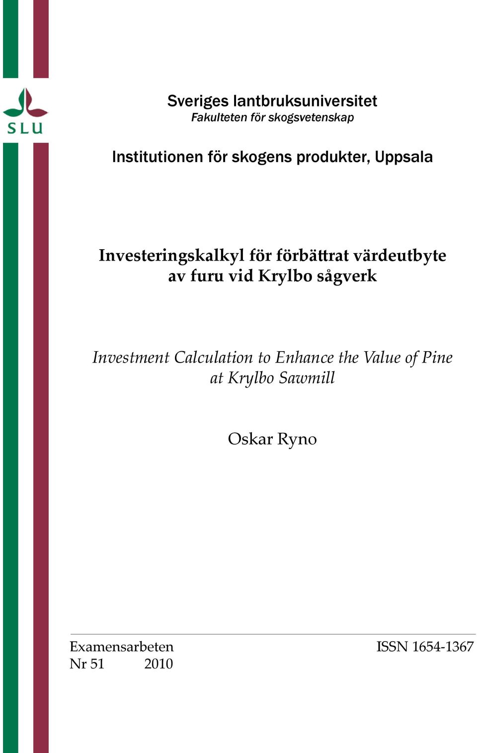 värdeutbyte av furu vid Krylbo sågverk Investment Calculation to Enhance