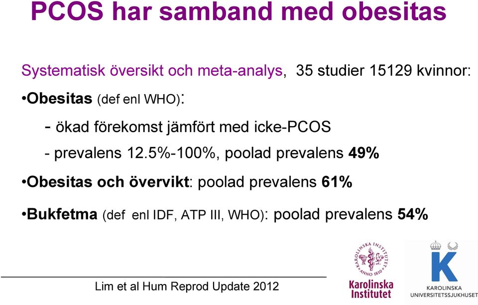 12.5%-100%, poolad prevalens 49% Obesitas och övervikt: poolad prevalens 61%