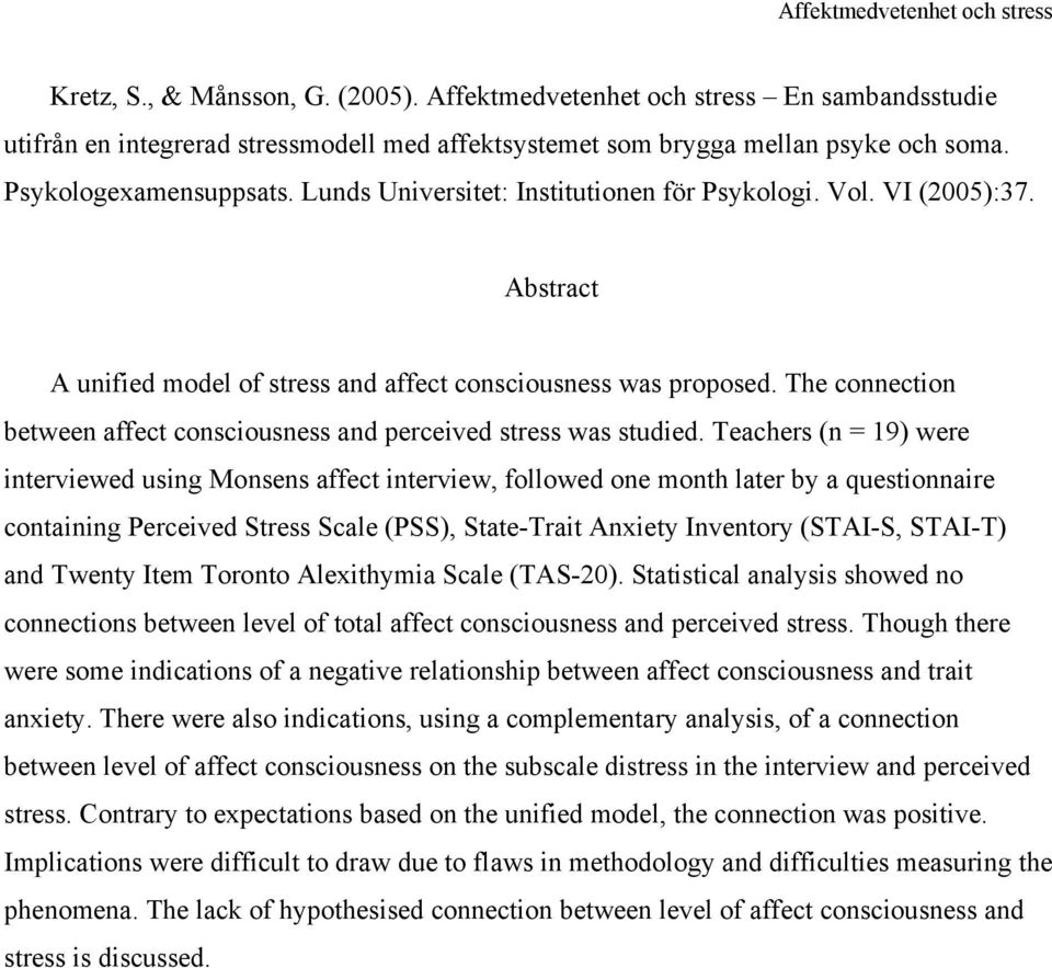 The connection between affect consciousness and perceived stress was studied.