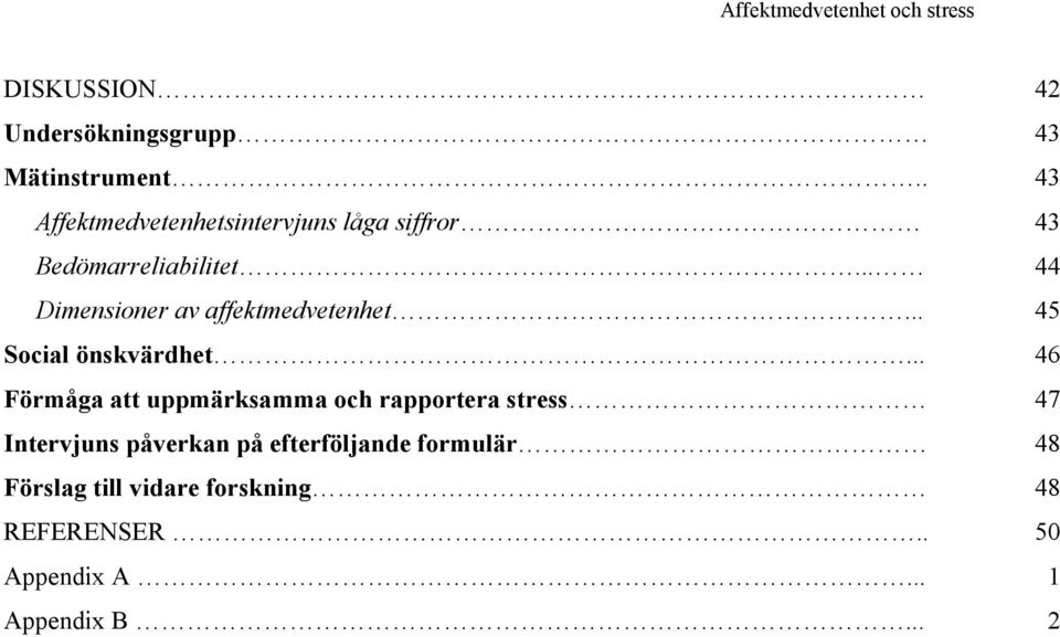 .. 44 Dimensioner av affektmedvetenhet... 45 Social önskvärdhet.