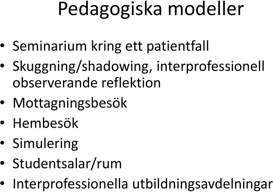 reflektion Mottagningsbesök Hembesök Simulering