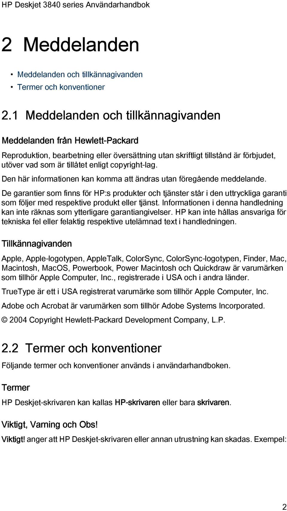 copyright-lag. Den här informationen kan komma att ändras utan föregående meddelande.