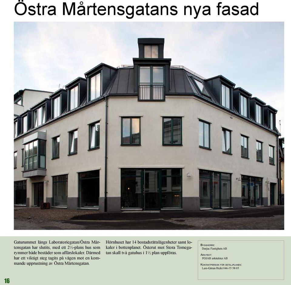 Därmed har ett viktigt steg tagits på vägen mot en kommande upprustning av Östra Mårtensgatan.