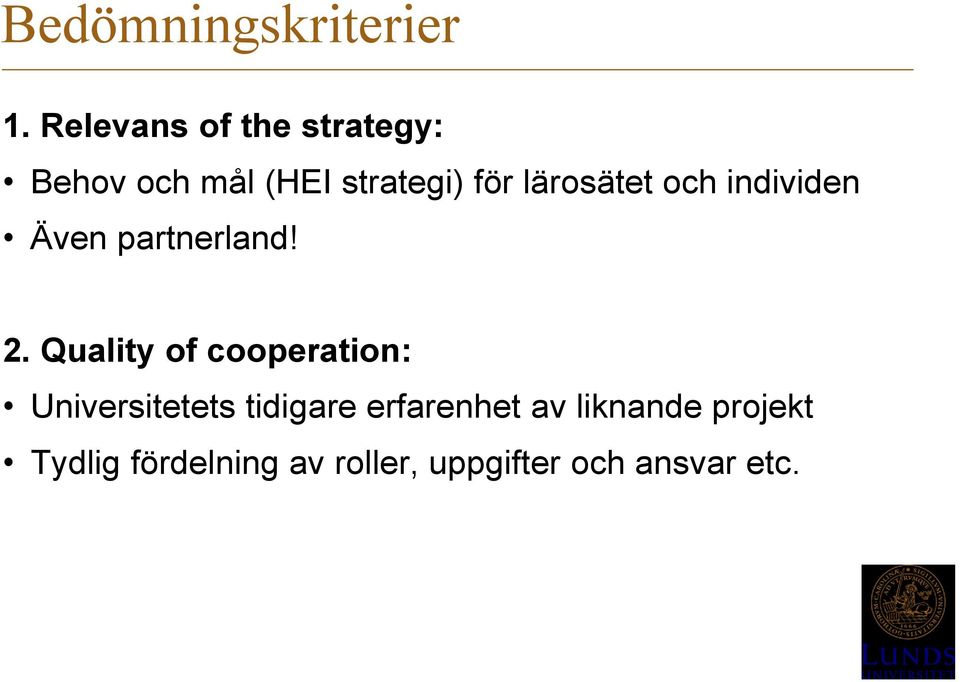 lärosätet och individen Även partnerland! 2.