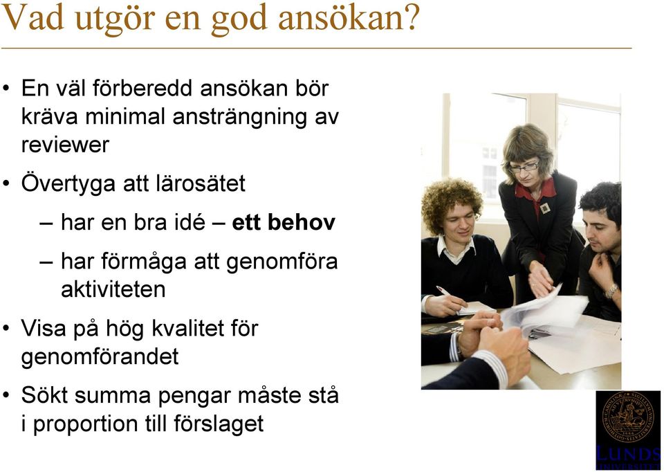 Övertyga att lärosätet har en bra idé ett behov har förmåga att