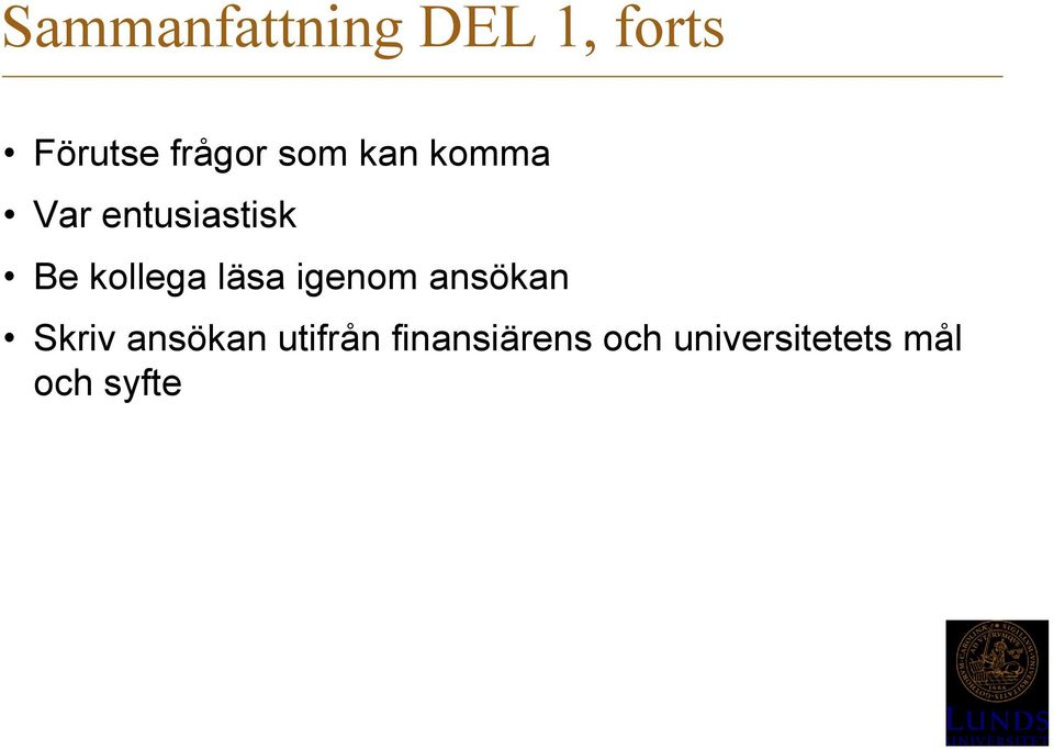 läsa igenom ansökan Skriv ansökan utifrån