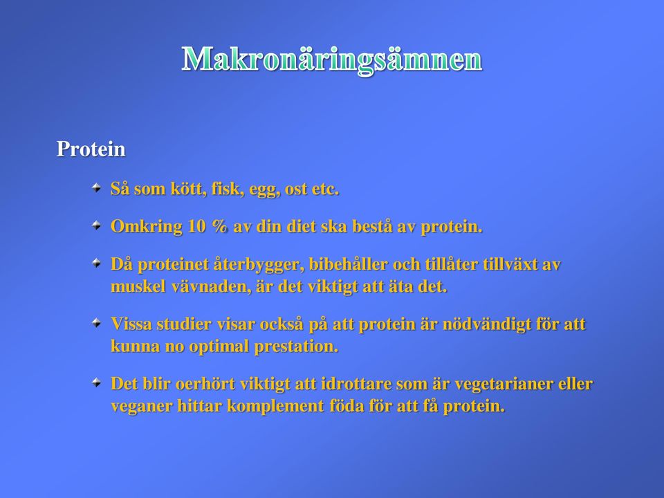 det. Vissa studier visar också på att protein är nödvändigt för att kunna no optimal prestation.