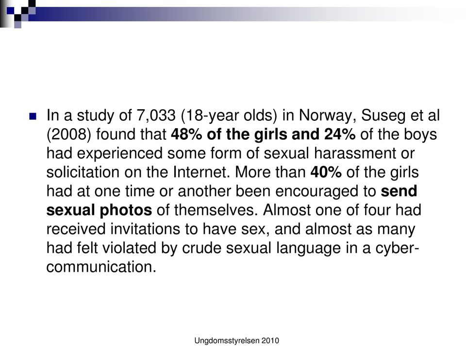 More than 40% of the girls had at one time or another been encouraged to send sexual photos of themselves.
