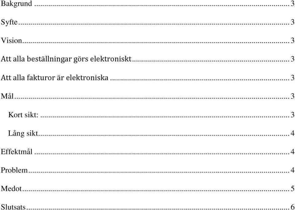 .. 3 Att alla fakturor är elektroniska... 3 Mål.