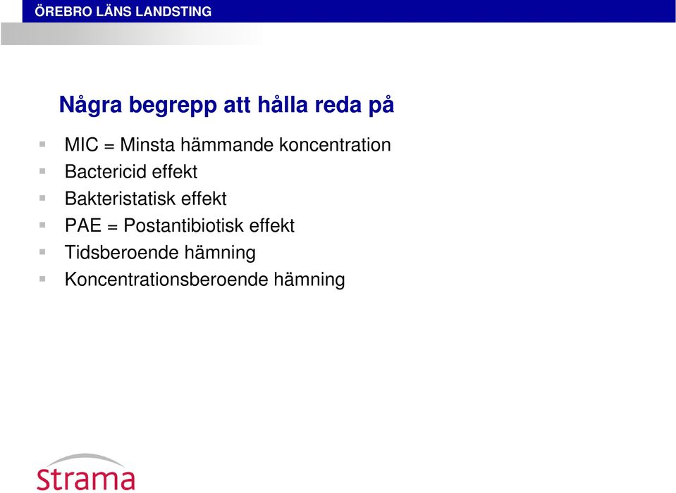 Bakteristatisk effekt PAE = Postantibiotisk