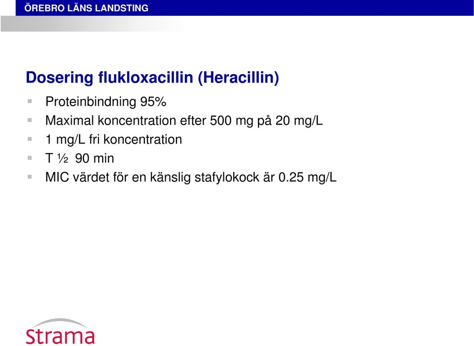 500 mg på 20 mg/l 1 mg/l fri koncentration T ½