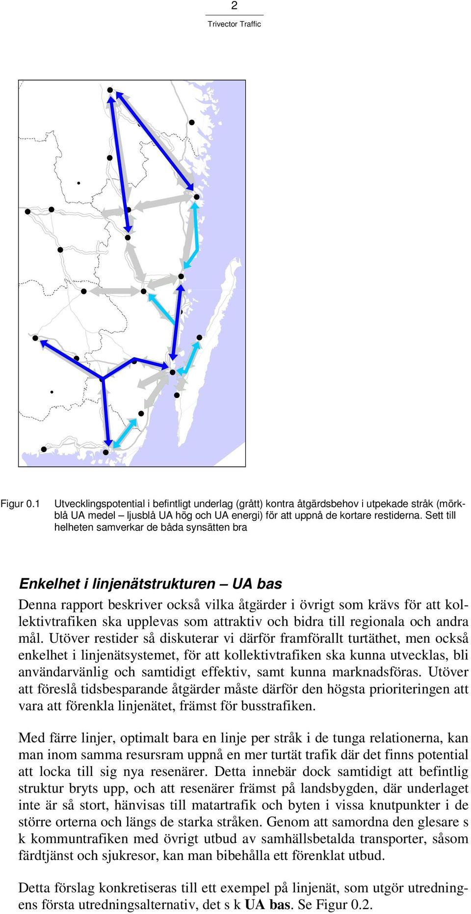 attraktiv och bidra till regionala och andra mål.