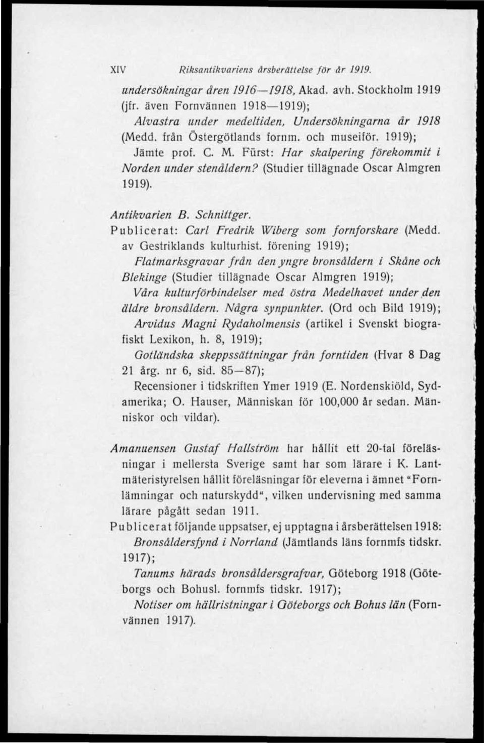 Publicerat: Carl Fredrik Wiberg som fornforskare (Medd. av Gestriklands kulturhist.