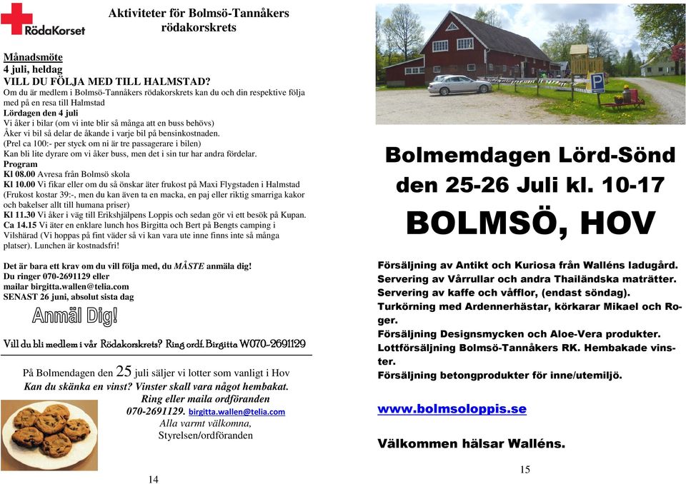 bil så delar de åkande i varje bil på bensinkostnaden. (Prel ca 100:- per styck om ni är tre passagerare i bilen) Kan bli lite dyrare om vi åker buss, men det i sin tur har andra fördelar.