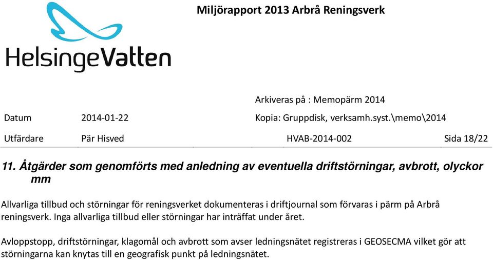 reningsverket dokumenteras i driftjournal som förvaras i pärm på Arbrå reningsverk.