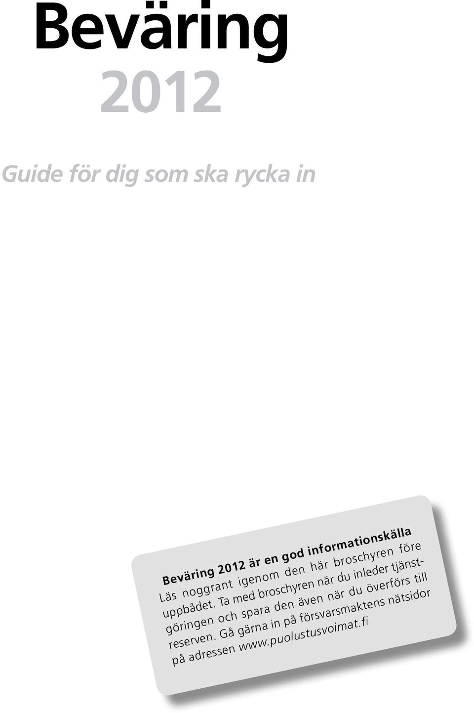 Ta med broschyren när du inleder tjänstgöringen och spara den även när du