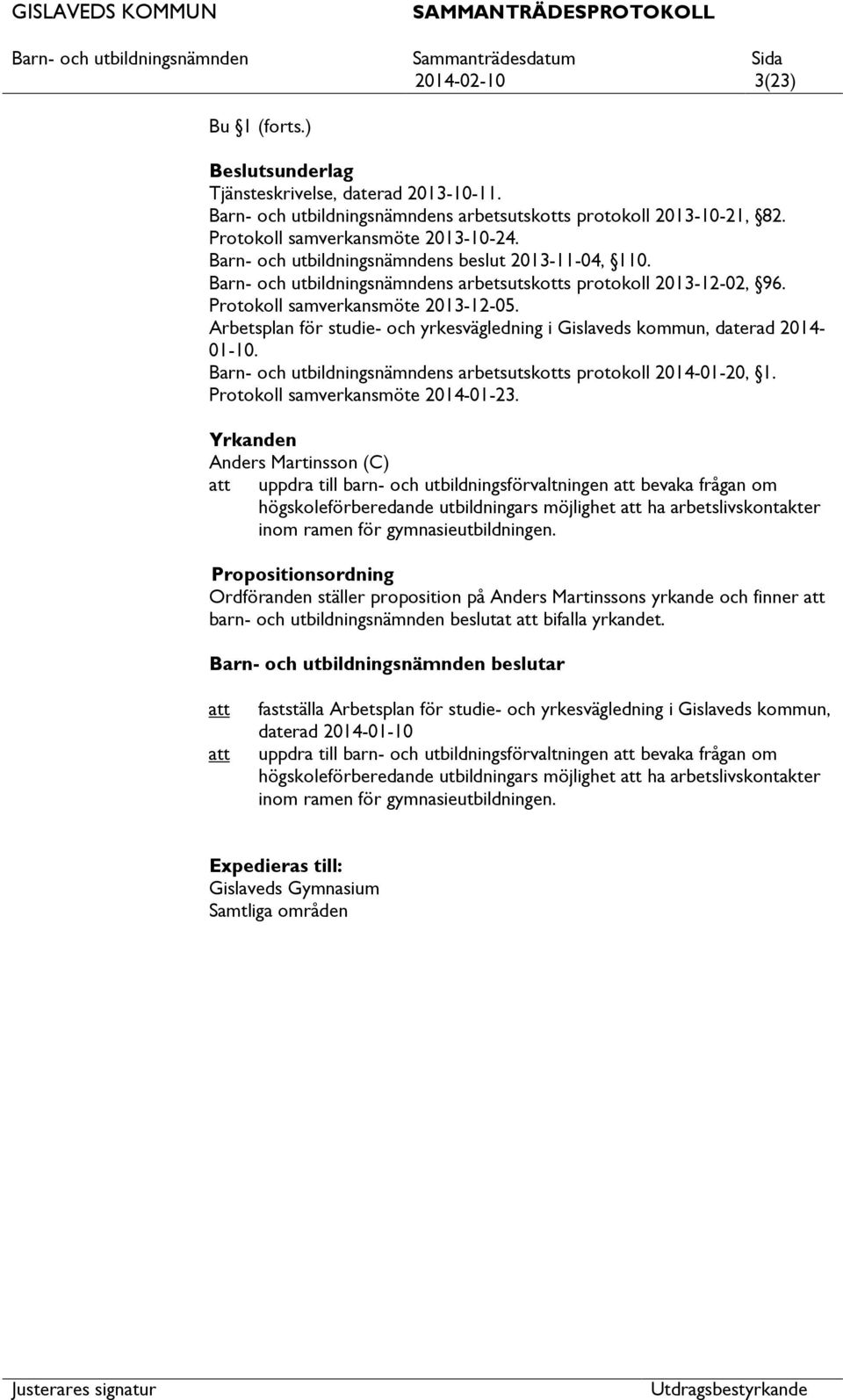 Arbetsplan för studie- och yrkesvägledning i Gislaveds kommun, daterad 2014-01-10. Barn- och utbildningsnämndens arbetsutskotts protokoll 2014-01-20, 1. Protokoll samverkansmöte 2014-01-23.