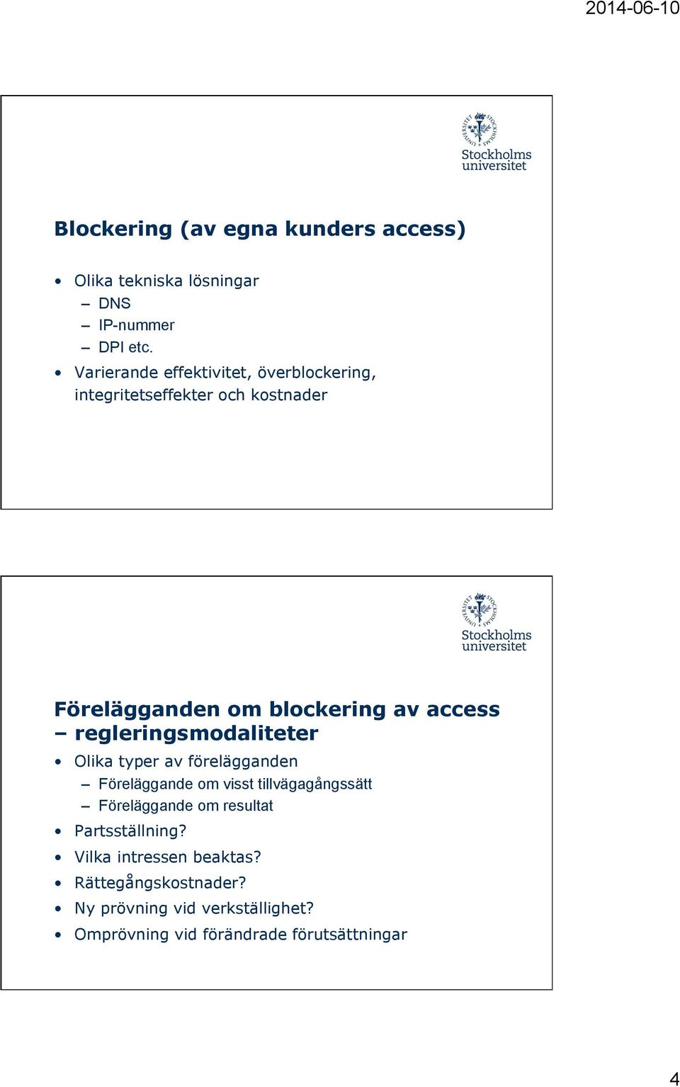 regleringsmodaliteter Olika typer av förelägganden Föreläggande om visst tillvägagångssätt Föreläggande om