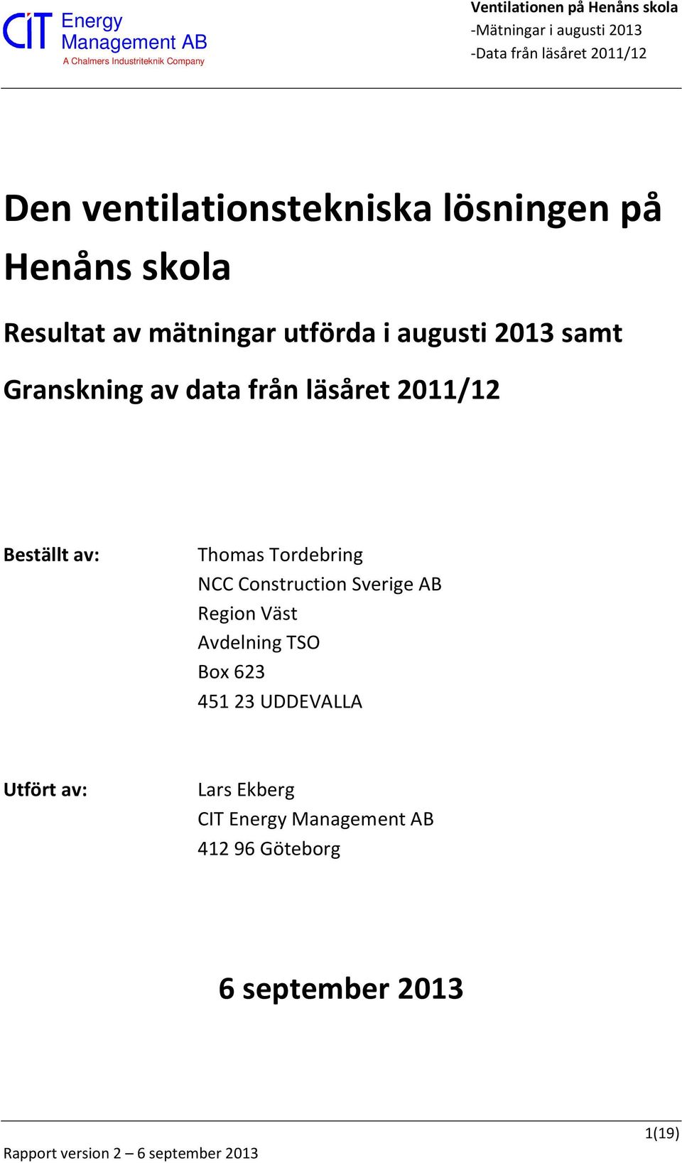 Tordebring NCC Construction Sverige AB Region Väst Avdelning TSO Box 623 451 23
