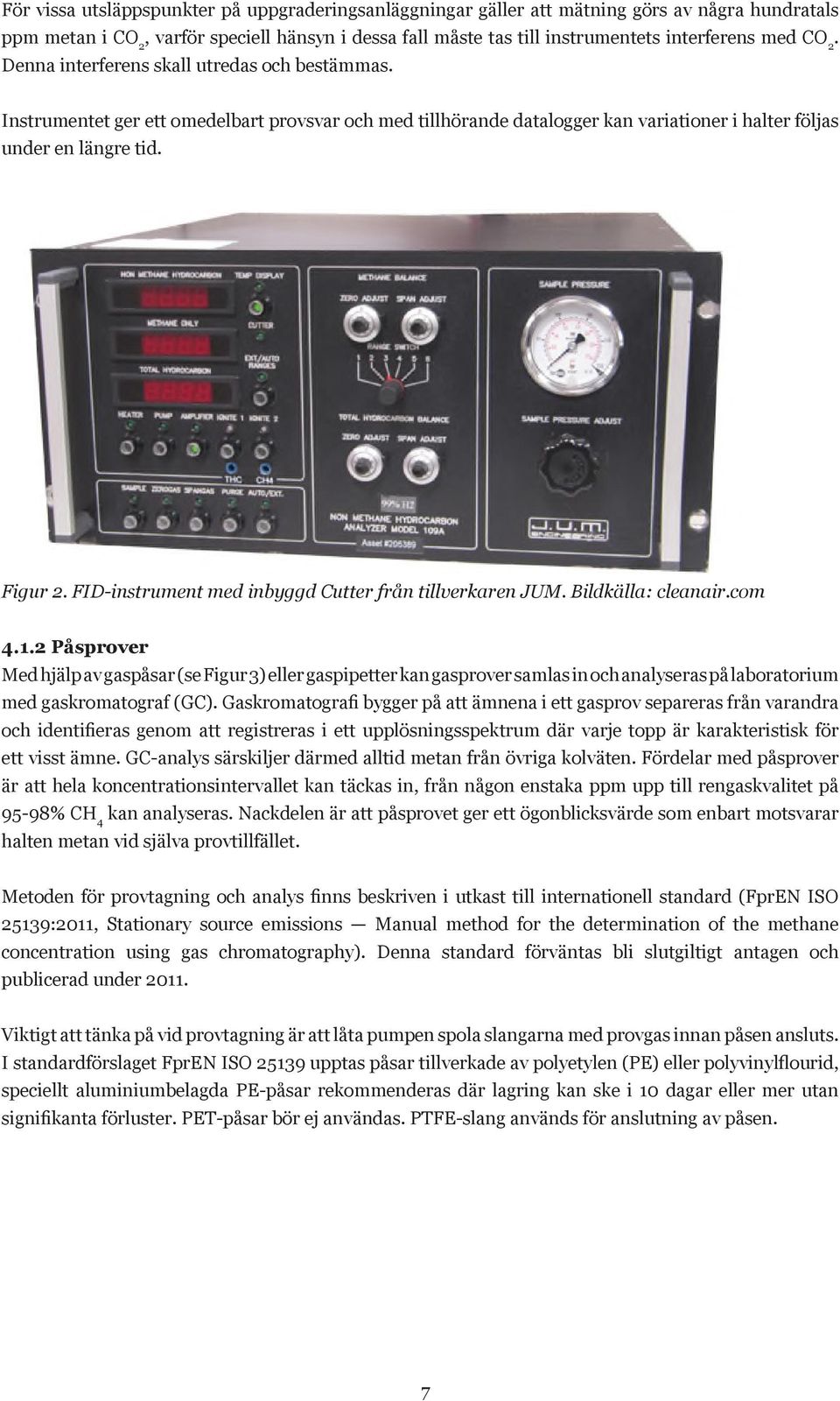 FID-instrument 2. FID-instrument med med inbyggd inbyggd Cutter Cutter fn fn tillverkaren tillverkaren JUM. JUM. Bildkälla: Bildkälla: cleanair.com cleanair.com 4.1.