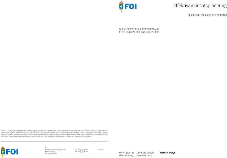 Detta gör organisationen till Sveriges största forskningsinstitut.