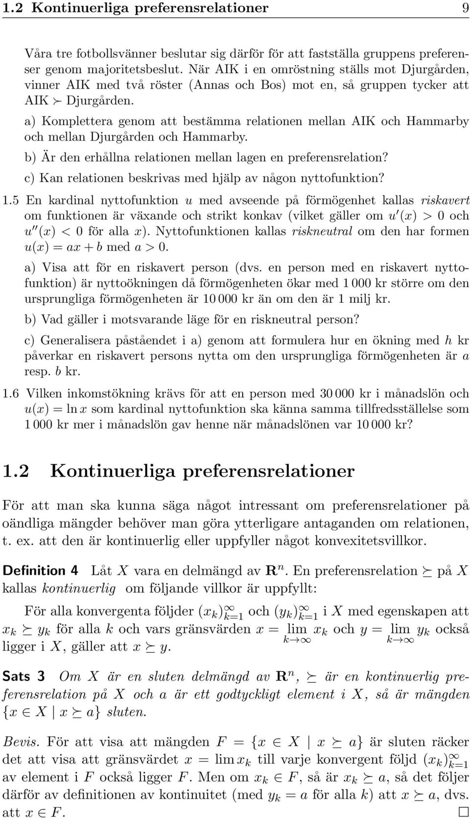 erhållna relationen mellan lagen en preferensrelation? c) Kan relationen beskrivas med hjälp av någon nyttofunktion?