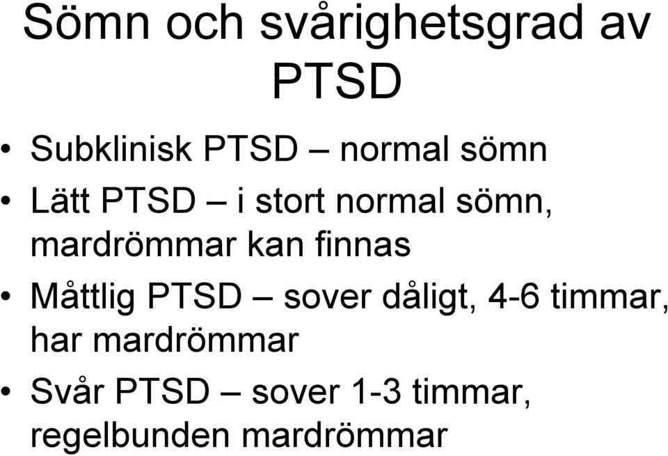 finnas Måttlig PTSD sover dåligt, 4-6 timmar, har