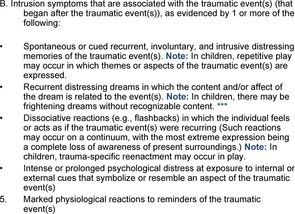 Recurrent distressing dreams in which the content and/or affect of the dream is related to the event(s). Note: In children, there may be frightening dreams without recognizable content.