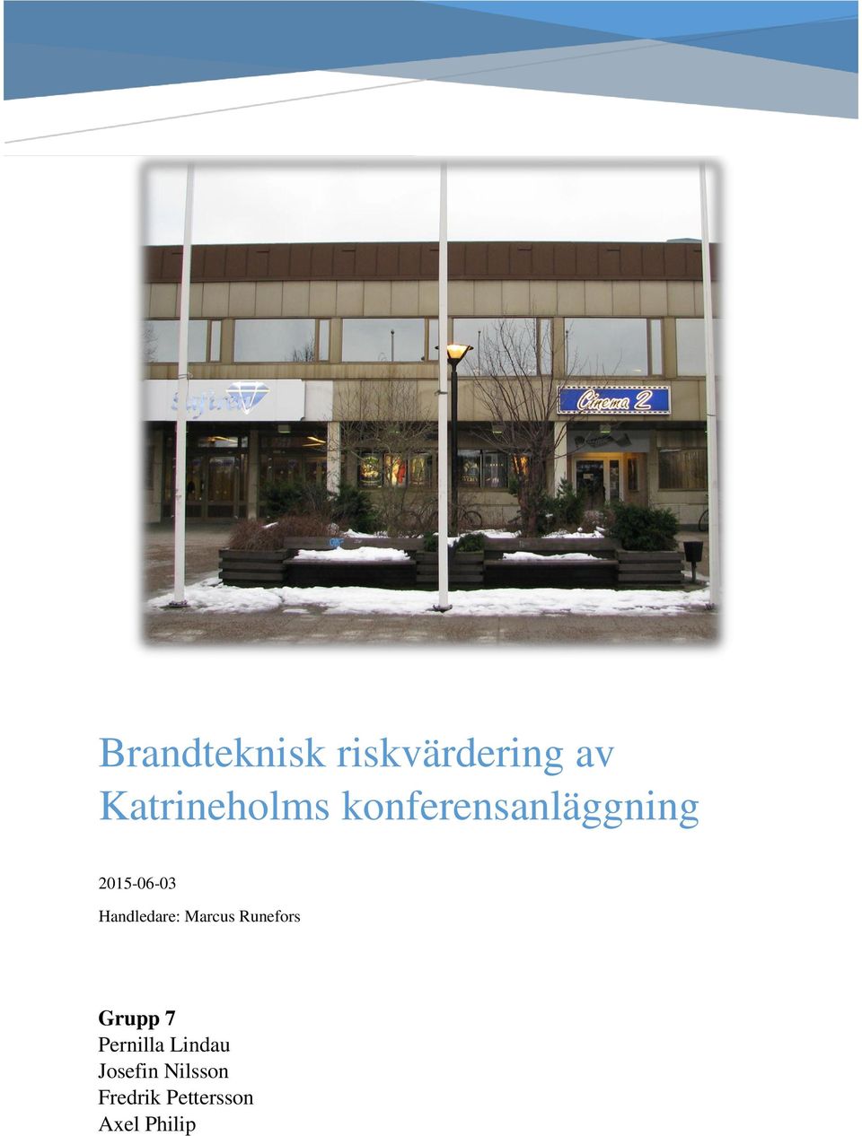 Handledare: Marcus Runefors Grupp 7