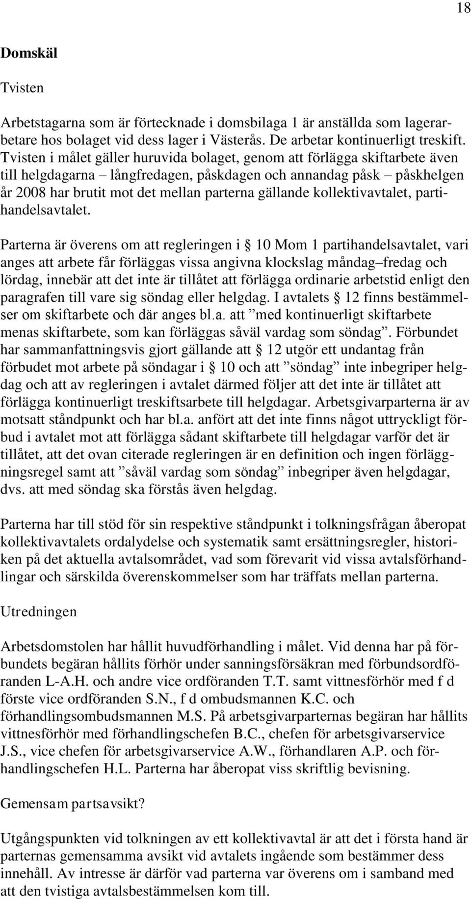 kollektivavtalet, partihandelsavtalet.