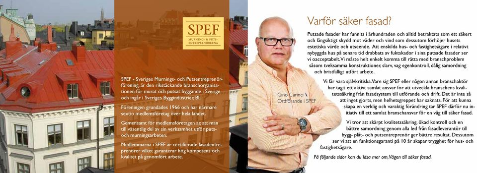 Gino Carinci Ordförande i SPEF Varför säker fasad?