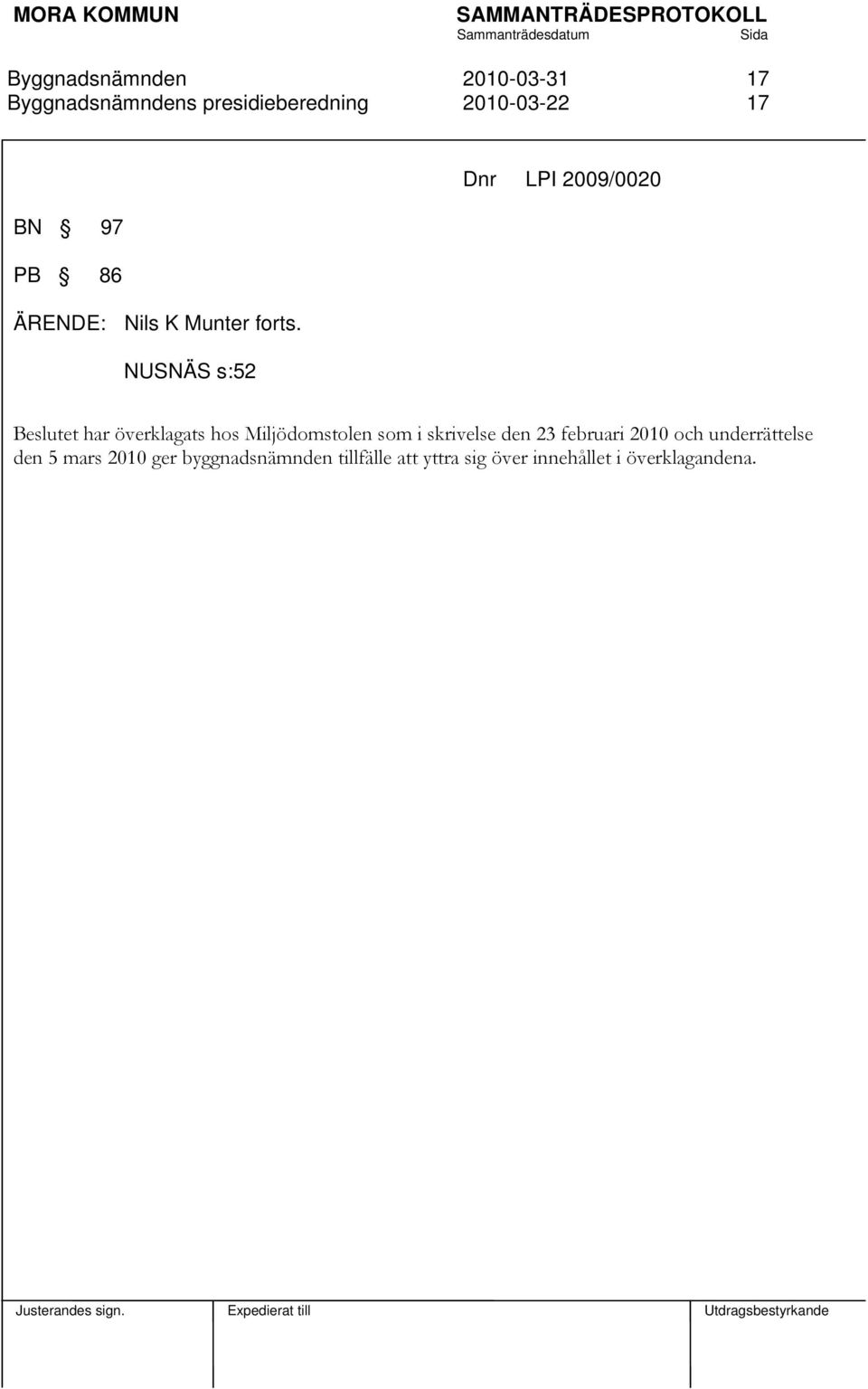 Miljödomstolen som i skrivelse den 23 februari 2010 och