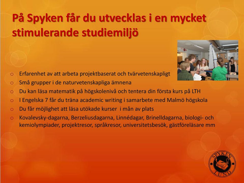 Engelska 7 får du träna academic writing i samarbete med Malmö högskola Du får möjlighet att läsa utökade kurser i mån av plats