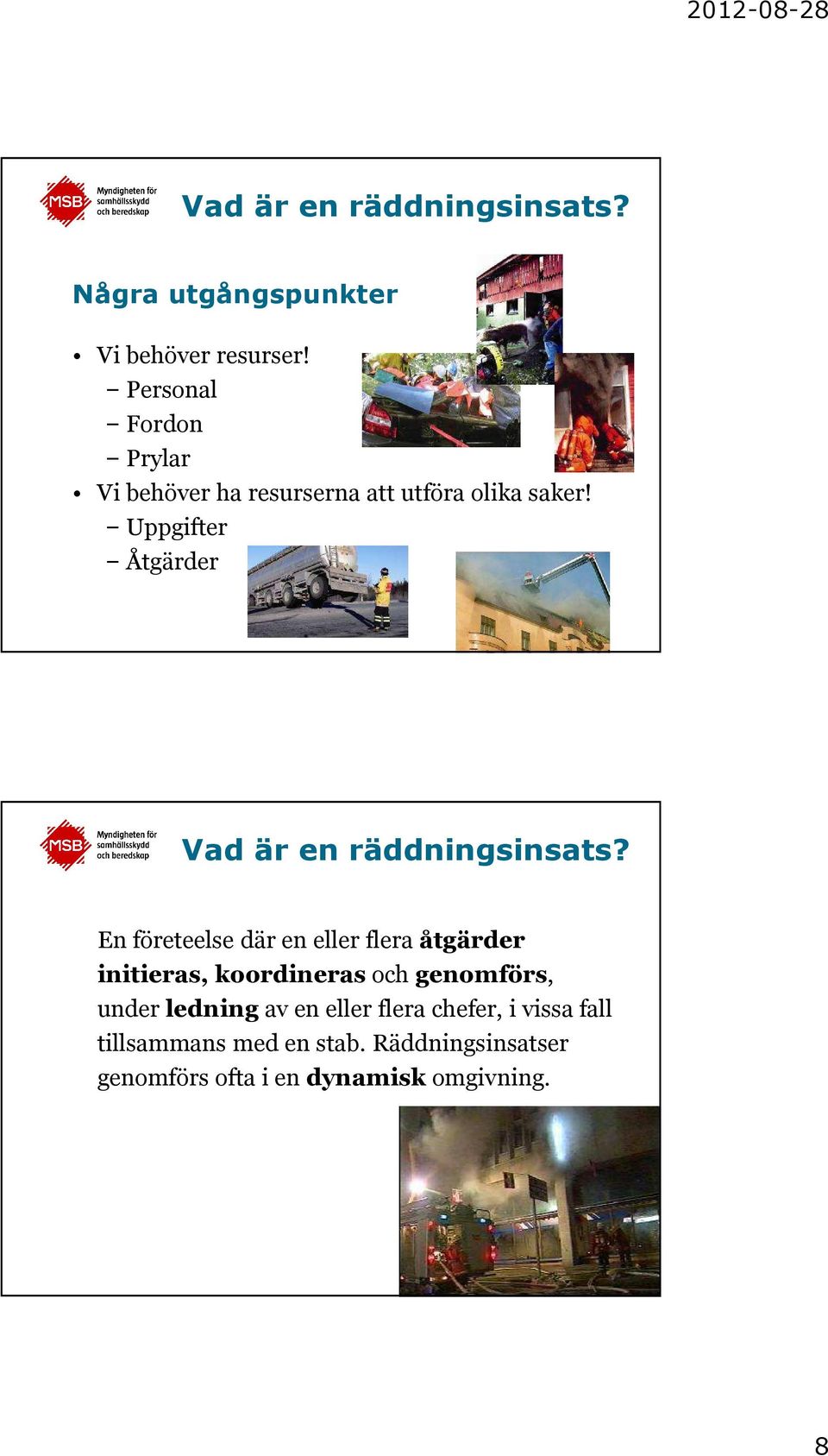 Uppgifter Åtgärder Vad är en räddningsinsats?