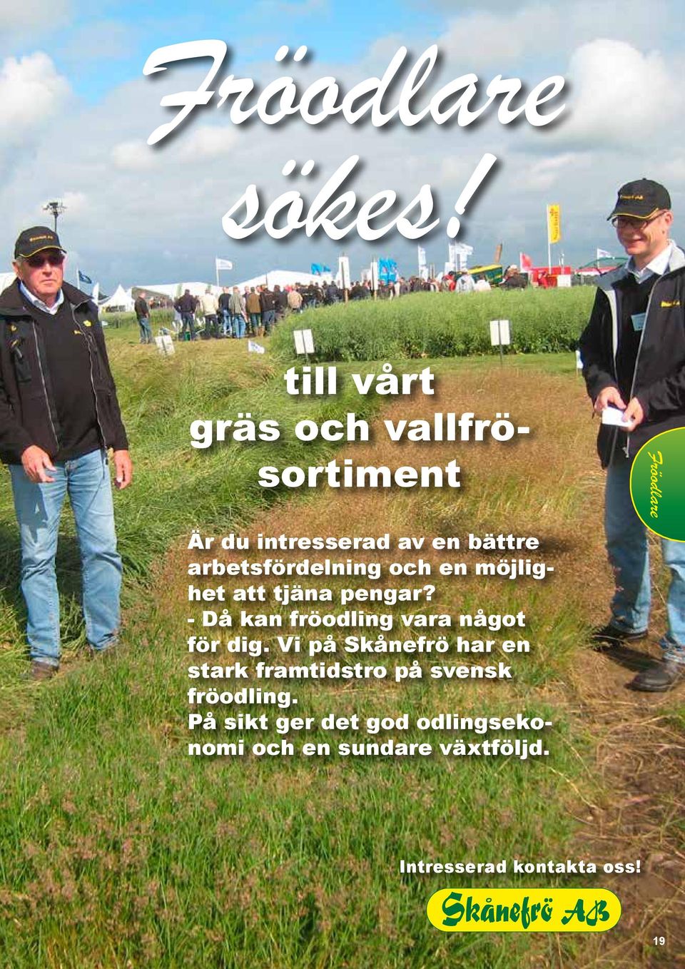 och en möjlighet att tjäna pengar? - Då kan fröodling vara något för dig.
