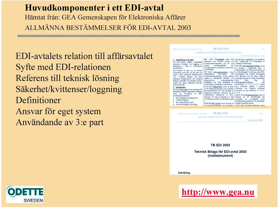 affärsavtalet Syfte med EDI-relationen Referens till teknisk lösning