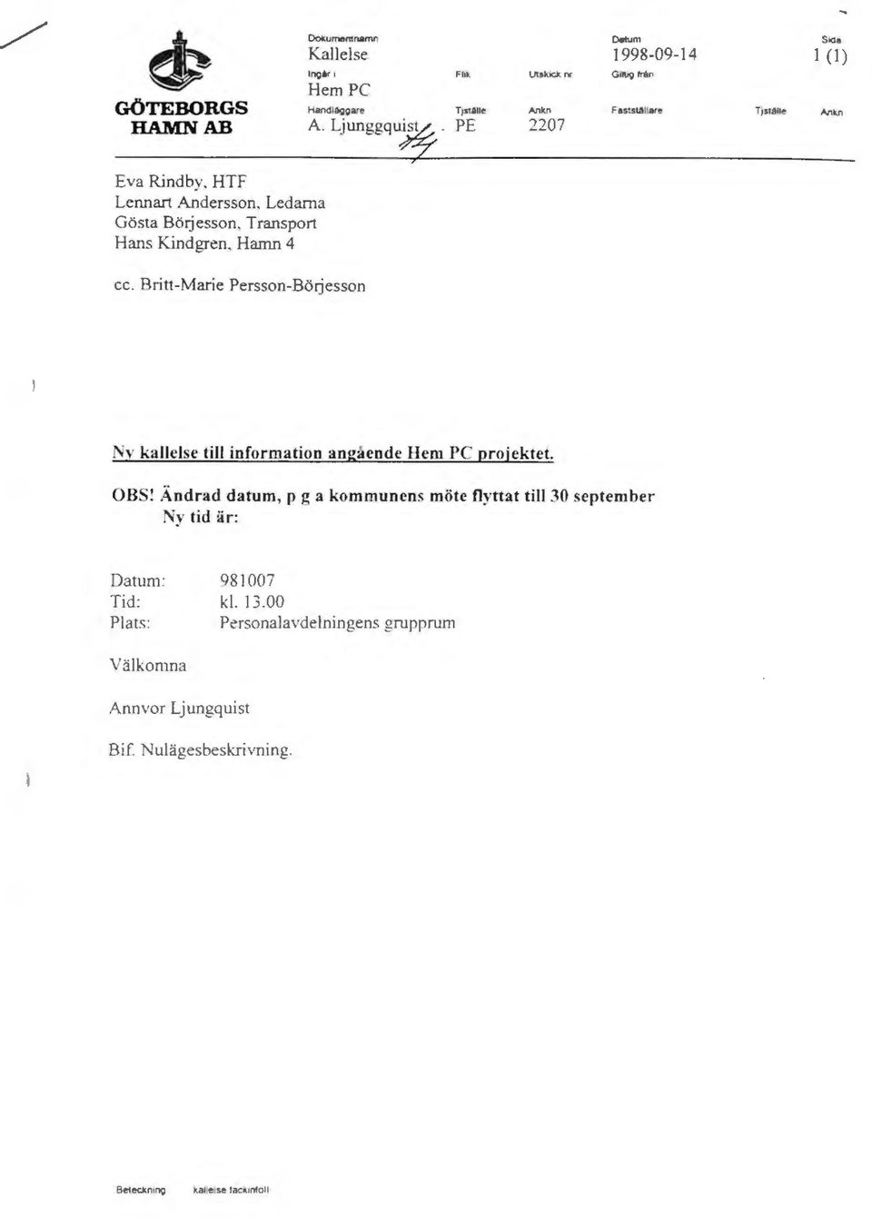 Börjesson, Transport Hans Kindgren, Brunn 4 cc. Britt-Marie Persson-Börjesson Nv kallelse till information angående Hem PC projektet. OBS!