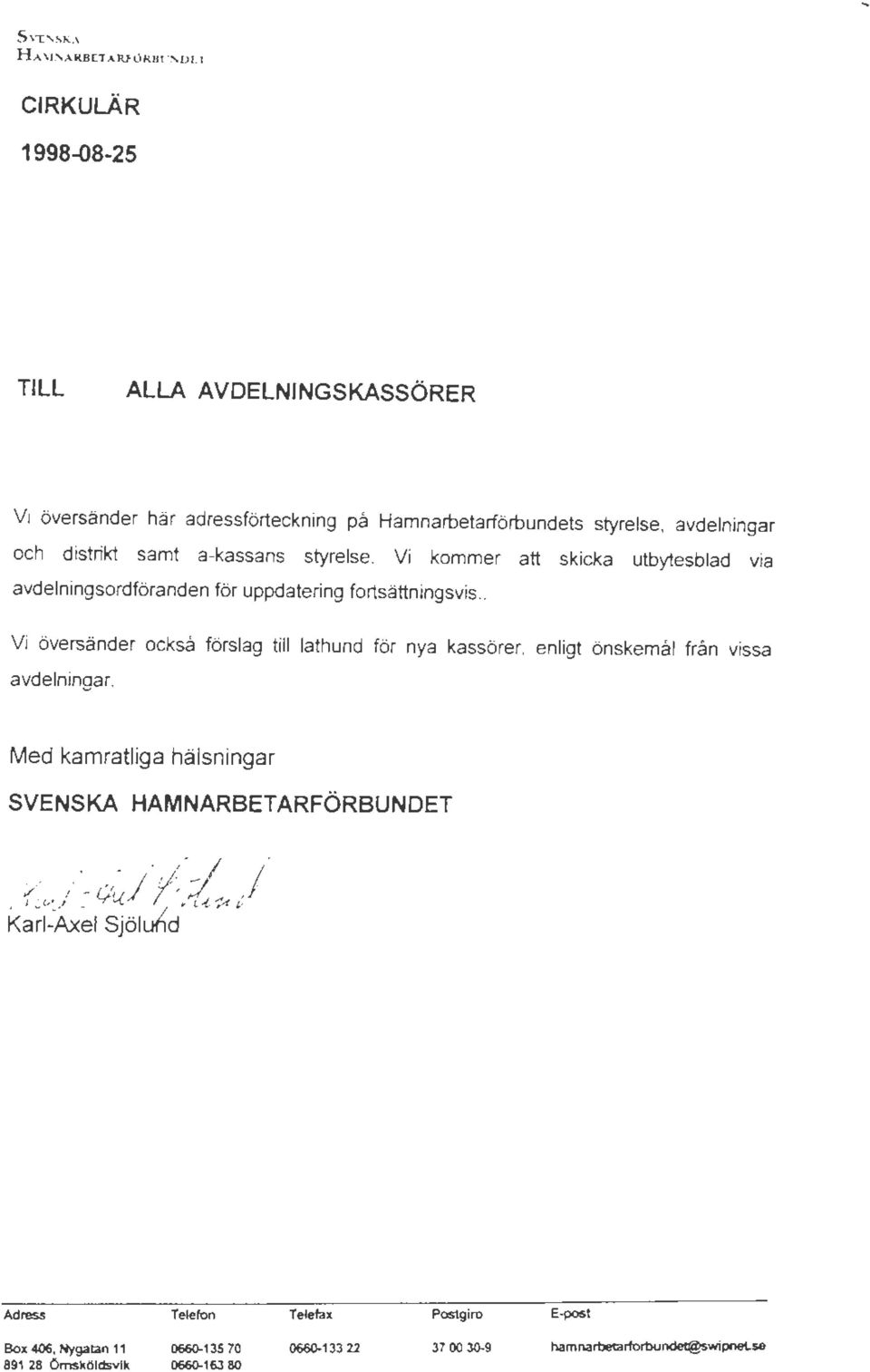 styrelse. Vi kommer att skicka avdelningsordföranden för uppdatering fortsättningsvis.